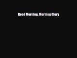[PDF] Good Morning Morning Glory Read Full Ebook