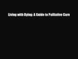 [PDF] Living with Dying: A Guide to Palliative Care Read Full Ebook