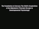 [Read PDF] The Foundation of Literacy: The Child's Acquisition of the Alphabetic Principle