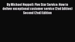 Read By Michael Heppell: Five Star Service: How to deliver exceptional customer service (2nd