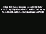 Download Crisp: Call Center Success: Essential Skills for CSRs (Crisp Fifty-Minute Books) 1st