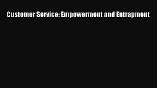 Download Customer Service: Empowerment and Entrapment PDF Free