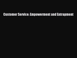 Download Customer Service: Empowerment and Entrapment PDF Free