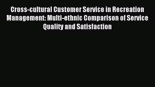 Read Cross-cultural Customer Service in Recreation Management: Multi-ethnic Comparison of Service