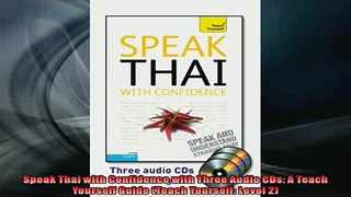 Free PDF Downlaod  Speak Thai with Confidence with Three Audio CDs A Teach Yourself Guide Teach Yourself READ ONLINE