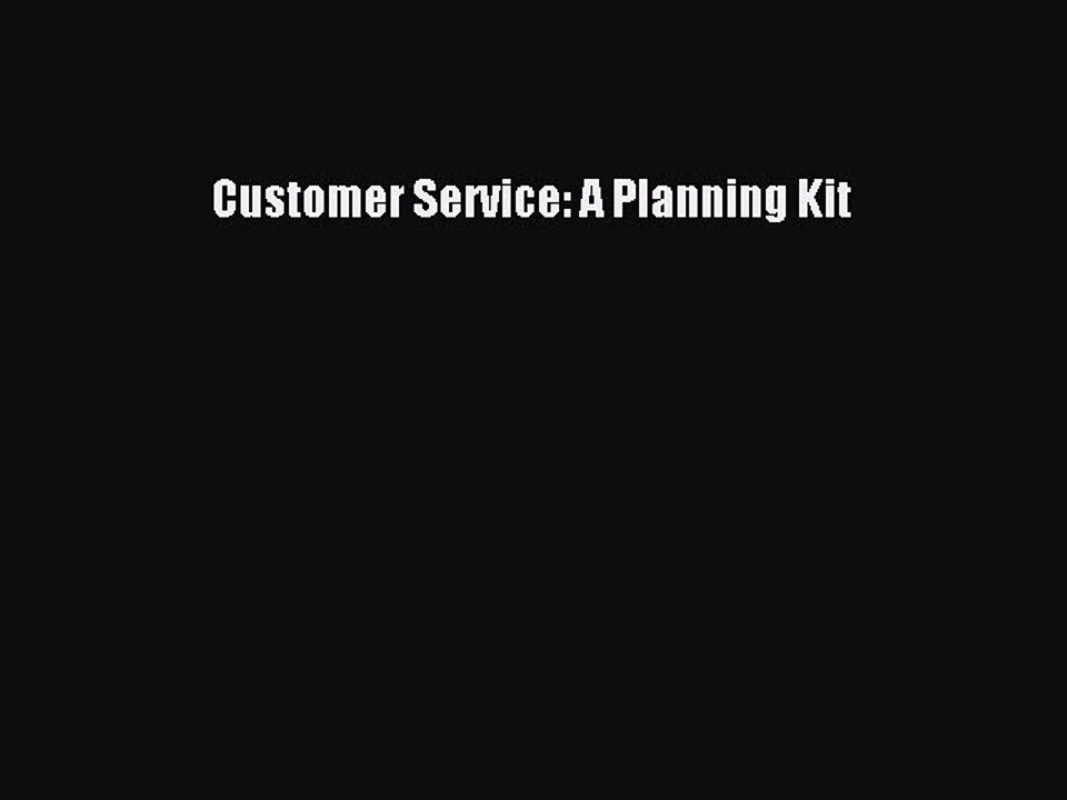 Read Customer Service: A Planning Kit Ebook Free