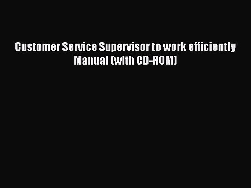 Read Customer Service Supervisor to work efficiently Manual (with CD-ROM) PDF Free