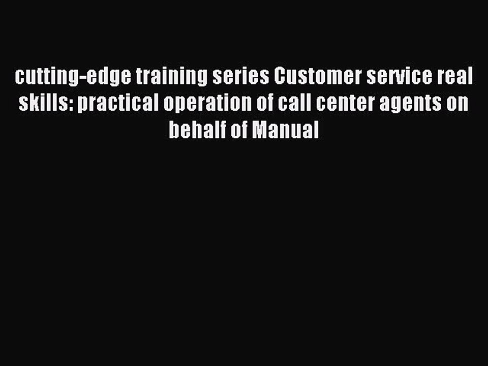 Read cutting-edge training series Customer service real skills: practical operation of call