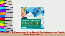 Download  Anatomy  Physiology in a Flash An Interactive FlashCard Approach Ebook