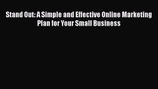 Read Stand Out: A Simple and Effective Online Marketing Plan for Your Small Business Ebook