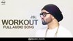 WORKOUT (Full Audio Song)-JSL ft. Ikka |Latest Punjabi Song 2016
