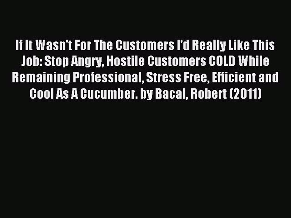 Read If It Wasn't For The Customers I'd Really Like This Job: Stop Angry Hostile Customers