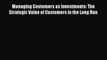 Read Managing Customers as Investments: The Strategic Value of Customers in the Long Run Ebook