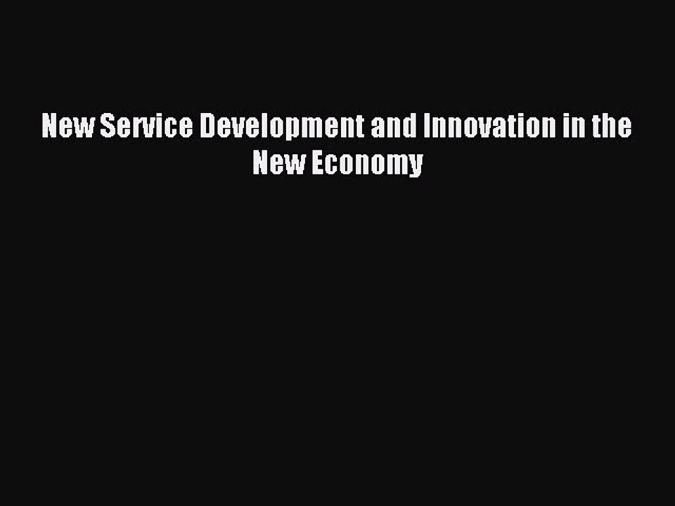 Read New Service Development and Innovation in the New Economy Ebook Free