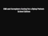 Read CNA and Caregivers Caring For a Dying Patient-School Edition Ebook Online