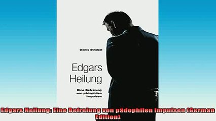 Downlaod Full PDF Free  Edgars Heilung Eine Befreiung von pädophilen Impulsen German Edition Full EBook