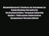 Read Netzwerkbasierte E-Services als Instrument zur Kundenbindung (Europäische Hochschulschriften
