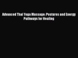 Read Advanced Thai Yoga Massage: Postures and Energy Pathways for Healing Ebook Free
