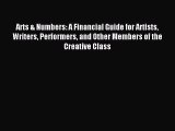 Read Arts & Numbers: A Financial Guide for Artists Writers Performers and Other Members of