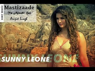 Mastizaade Songs - Tu Ajnabi Hai _ Arijit Singh _ Tushar Kapoor , Sunny 2015 - latest hd video 2015 - Video Dailymotion