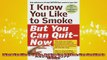 Downlaod Full PDF Free  I Know You Like to Smoke But You Can QuitNow Stop Smoking in 30 Days Full Free