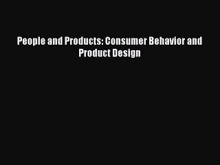 Download People and Products: Consumer Behavior and Product Design PDF Free