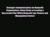 Read Strategic Communications for Nonprofit Organizations: Seven Steps to Creating a Successful