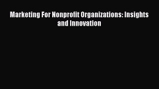 Download Marketing For Nonprofit Organizations: Insights and Innovation PDF Free