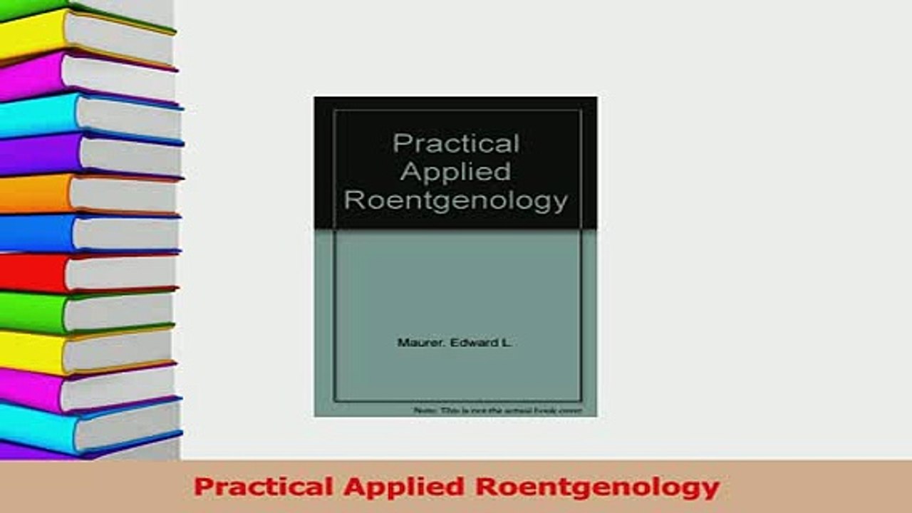 Read  Practical Applied Roentgenology Ebook Free