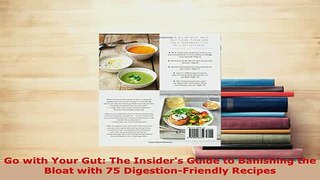 Read  Go with Your Gut The Insiders Guide to Banishing the Bloat with 75 DigestionFriendly Ebook Free