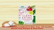 Read  The Clean Eating Cookbook  Diet Over 100 Healthy Whole Food Recipes  Meal Plans Ebook Free