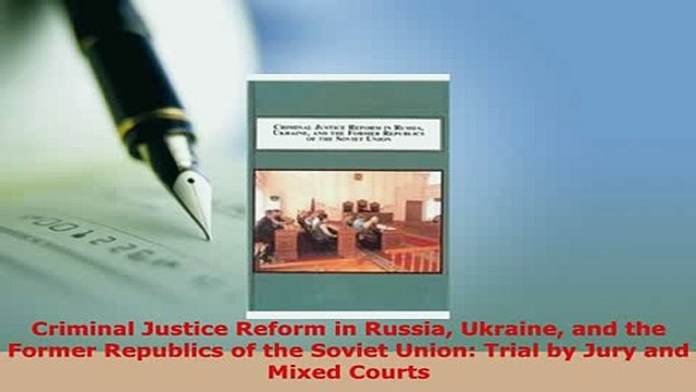 Download Criminal Justice Reform in Russia Ukraine and the Former Republics of the Soviet Union Read Online