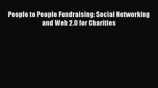Read People to People Fundraising: Social Networking and Web 2.0 for Charities Ebook Free