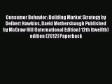 Download Consumer Behavior: Building Market Strategy by Delbert Hawkins David Mothersbaugh