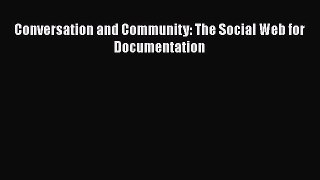 Download Conversation and Community: The Social Web for Documentation Ebook Online