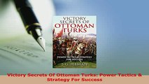 Download  Victory Secrets Of Ottoman Turks Power Tactics  Strategy For Success Free Books