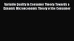 Read Variable Quality in Consumer Theory: Towards a Dynamic Microeconomic Theory of the Consumer