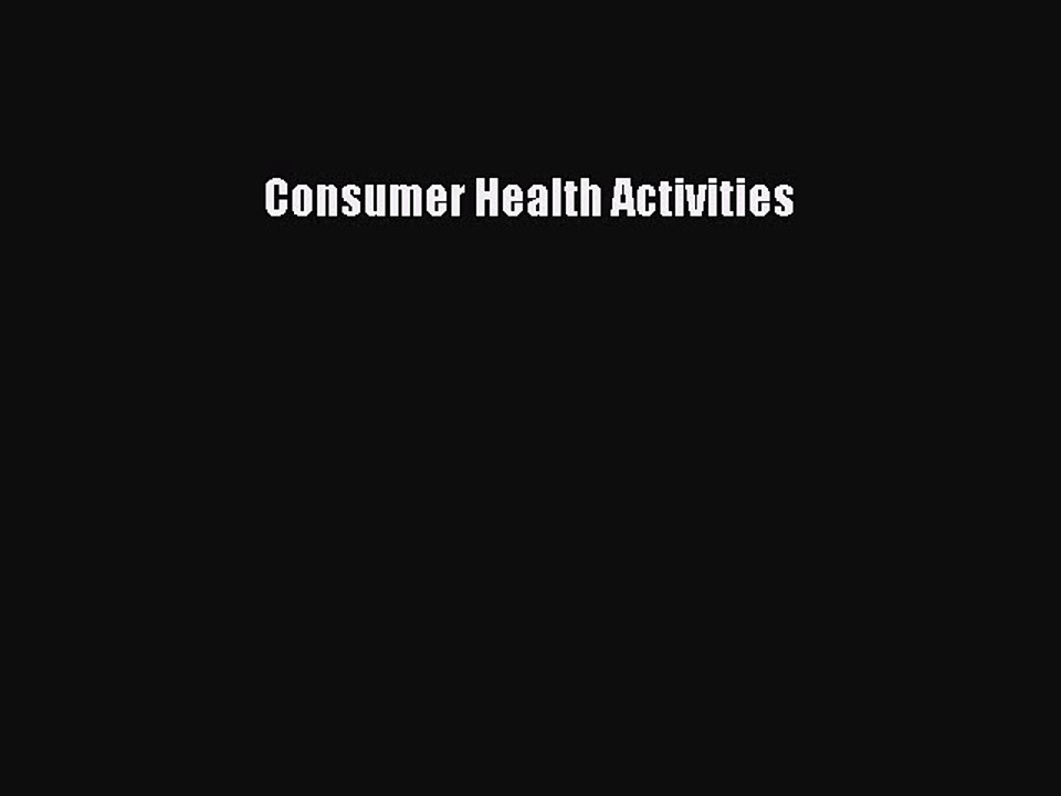 Read Consumer Health Activities Ebook Free