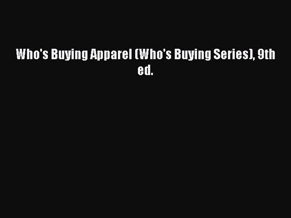 Read Who's Buying Apparel (Who's Buying Series) 9th ed. Ebook Free