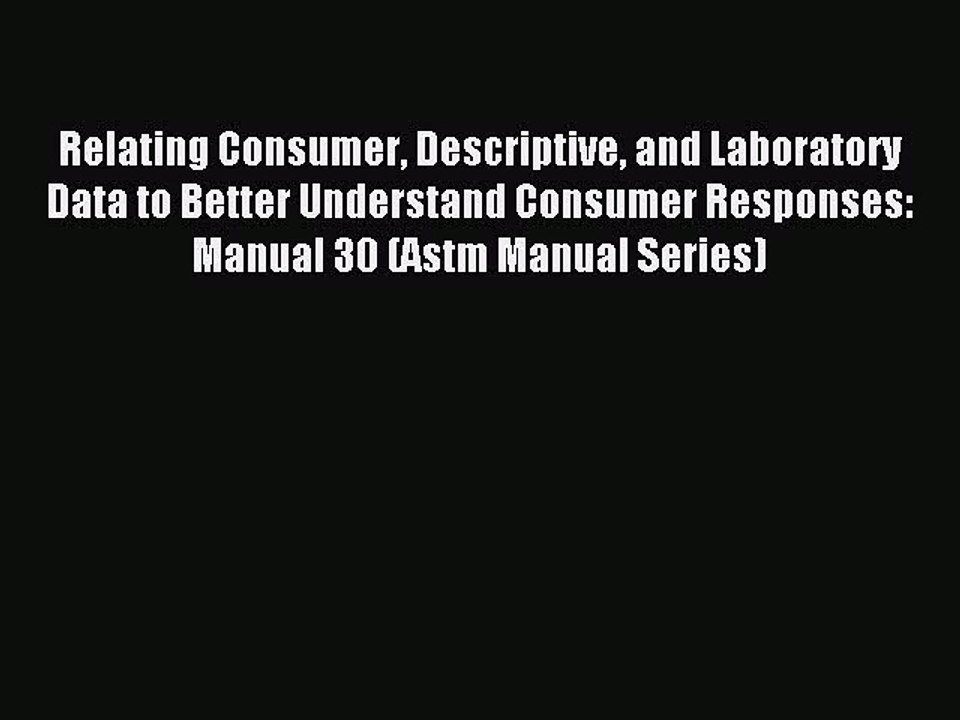 Read Relating Consumer Descriptive and Laboratory Data to Better Understand Consumer Responses: