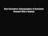 Read Best Customers: Demographics of Consumer Demand (Who's Buying) Ebook Free