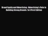 Read Brand Equity and Advertising : Advertising's Role in Building Strong Brands: 1st (First)