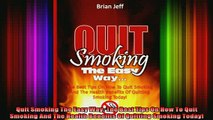 READ book  Quit Smoking The Easy Way The Best Tips On How To Quit Smoking And The Health Benefits Of Online Free
