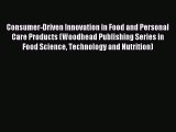 Read Consumer-Driven Innovation in Food and Personal Care Products (Woodhead Publishing Series