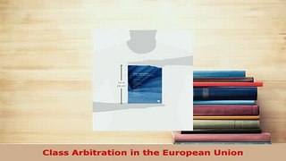 PDF  Class Arbitration in the European Union Free Books