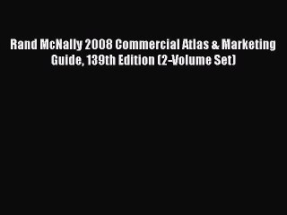 Read Rand McNally 2008 Commercial Atlas & Marketing Guide 139th Edition (2-Volume Set) Ebook