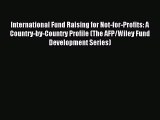Read International Fund Raising for Not-for-Profits: A Country-by-Country Profile (The AFP/Wiley