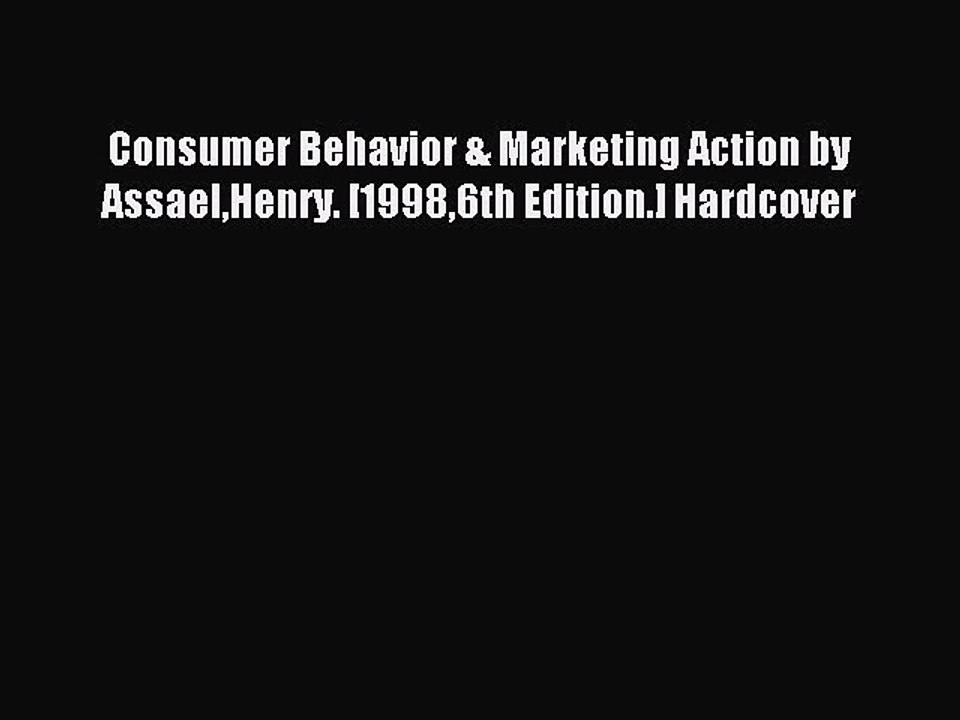 Download Consumer Behavior & Marketing Action by AssaelHenry. [19986th Edition.] Hardcover