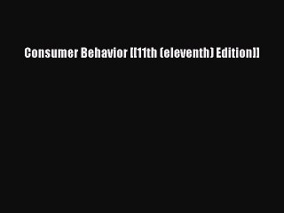 Download Consumer Behavior [[11th (eleventh) Edition]] Ebook Free