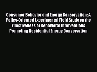 Read Consumer Behavior and Energy Conservation: A Policy-Oriented Experimental Field Study